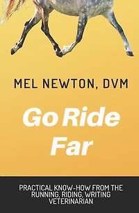 Go Ride Far: Practical how-to from the running, riding, writing veterinarian