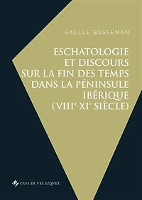 Eschatologie et discours sur la fin des temps dans péninsule Ibérique (VIIIe-XIe siècle)