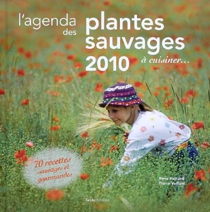 L'agenda des plantes sauvages à cuisiner... 2010 : 70 recettes sauvages et gourmandes: 70 recettes sauvages et gourmandes