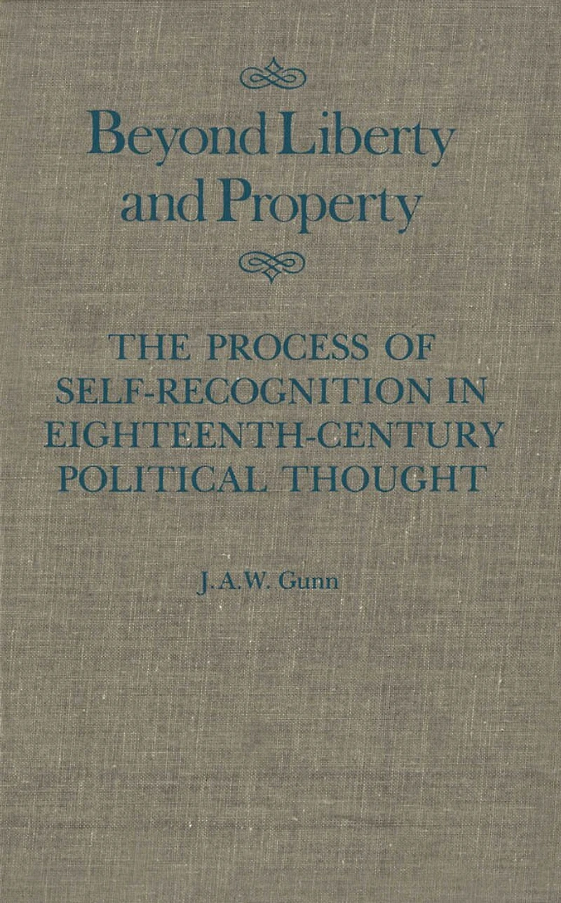 Beyond Liberty and Property: The Process of Self-Recognition in Eighteenth-Century Political Thought