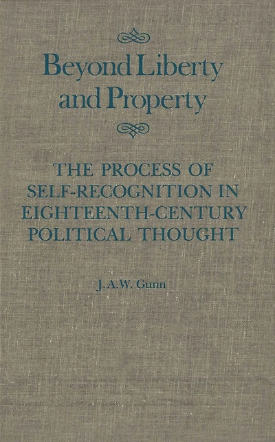 Beyond Liberty and Property: The Process of Self-Recognition in Eighteenth-Century Political Thought