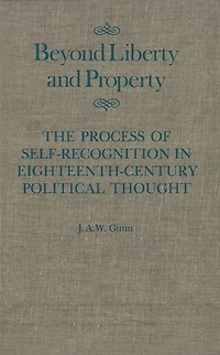 Beyond Liberty and Property: The Process of Self-Recognition in Eighteenth-Century Political Thought