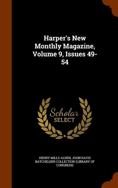 Harper's New Monthly Magazine, Volume 9, Issues 49-54
