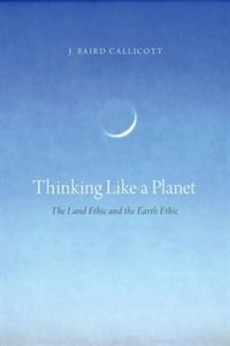 Thinking Like a Planet: the Land Ethic and Earth