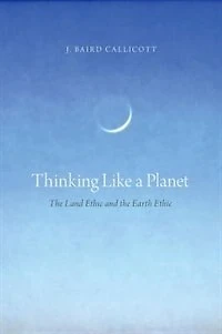 Thinking Like a Planet: the Land Ethic and Earth