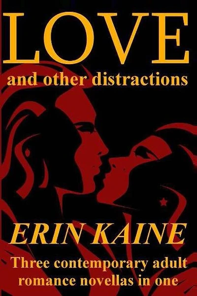 LOVE and other distractions: Three contemporary adult romance novellas