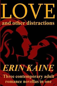 LOVE and other distractions: Three contemporary adult romance novellas