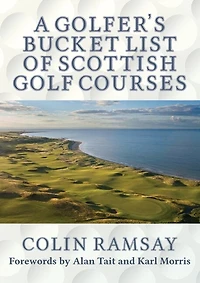 A Golfer's Bucket List Of Scottish Golf Courses