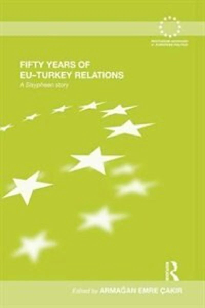 Fifty Years Of Eu-turkey Relations: A Sisyphean Story