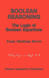 Boolean Reasoning: The Logic of Equations