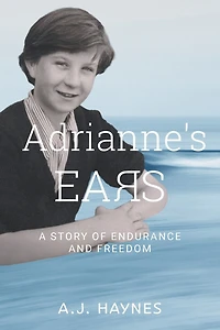 Adrianne's Ears: A Story of Endurance and Freedom