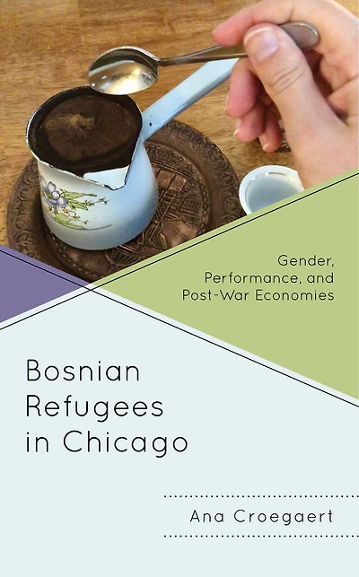 Bosnian Refugees Chicago: Gender, Performance, and Post-War Economies