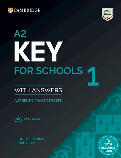 A2 Key For Schools 1 For The Revised 2020 Exam Student's Book With Answers With Audio With Resource Bank: Authentic Practice Tests
