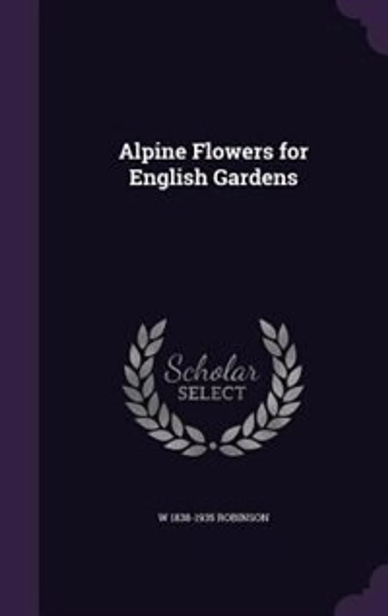 Alpine Flowers for English Gardens (Classic Reprint)