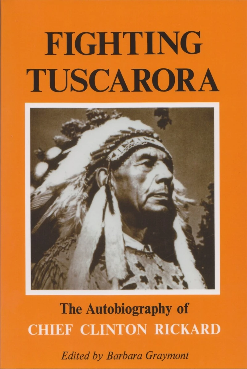 Fighting Tuscarora: The Autobiography Of Chief Clinton Rickard