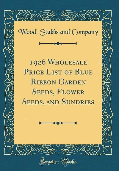 1926 Wholesale Price List of Blue Ribbon Garden Seeds, Flower and Sundries (Classic Reprint)