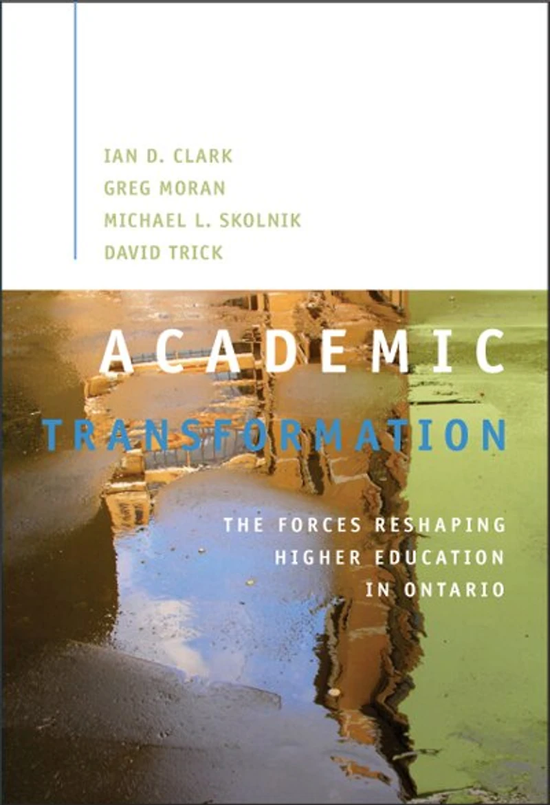 Academic Transformation: THE FORCES RESHAPING HIGHER EDUCATION ONTARIO
