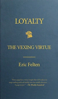 Loyalty: The Vexing Virtue
