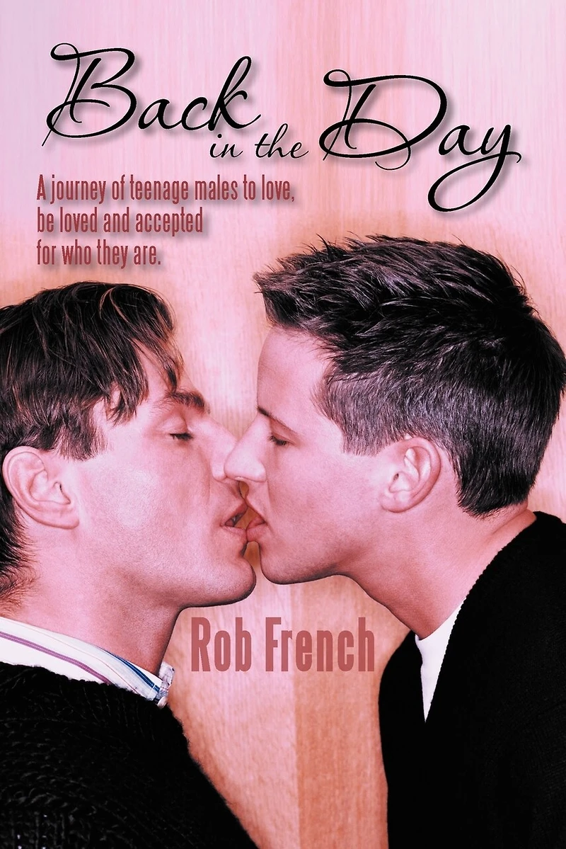 Back The Day: A Journey Of Teenage Males To Love, Be Loved And Accepted For Who They Are.
