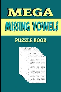 Mega Missing Vowels Puzzle Book: Plus 10000 Missing Vowels Puzzle For Adults, Giant Book Of Missing Vowels, (animals And Word Search