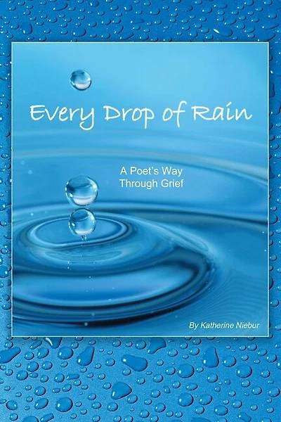 Every Drop of Rain: A Poet's Way Through Grief