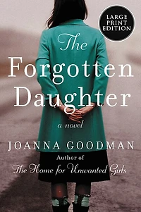 The Forgotten Daughter: The triumphant story of two women divided by their past, but united by friendship--inspired by true events