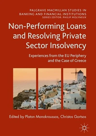 Non-Performing Loans And Resolving Private Sector Insolvency: Experiences From the Eu Periphery Case of Greece
