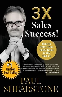 3X Sales Success!: How to Move Your Sales Team to the Top 1%