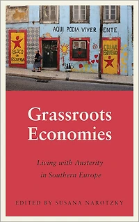 Grassroots Economies: Living with Austerity Southern Europe