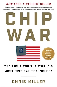 Chip War: the Fight for World's Most Critical Technology
