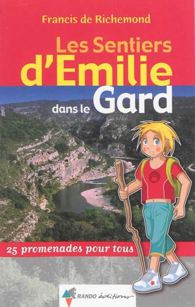 Les sentiers d'Emilie dans le Gard : 25 promenades pour tous: 25 promenades pour tous