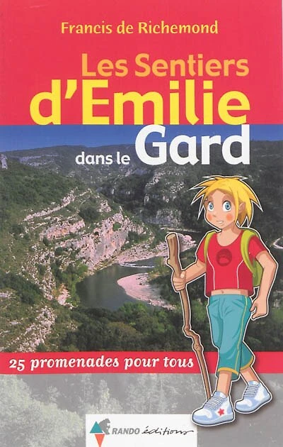 Les sentiers d'Emilie dans le Gard : 25 promenades pour tous: 25 promenades pour tous