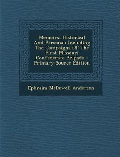Memoirs: Historical And Personal: Including The Campaigns Of The First Missouri Confederate Brigade - Primar