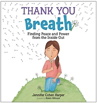 Thank You Breath: Finding Peace and Power from the Inside Out