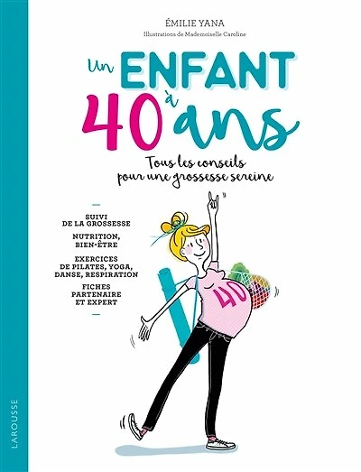 Un enfant à 40 ans: tous les conseils pour une grossesse sereine