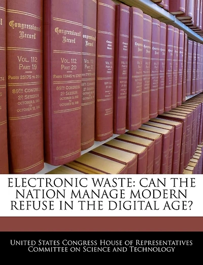 Electronic Waste: Can The Nation Manage Modern Refuse In The Digital Age?