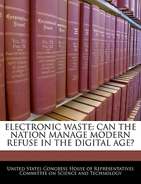 Electronic Waste: Can The Nation Manage Modern Refuse In The Digital Age?