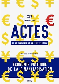 Actes de la recherche en sciences sociales, n°229. Economie politique de la financiarisation