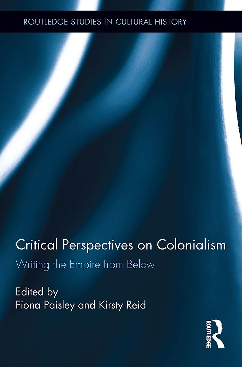 Critical Perspectives on Colonialism: Writing the Empire from Below