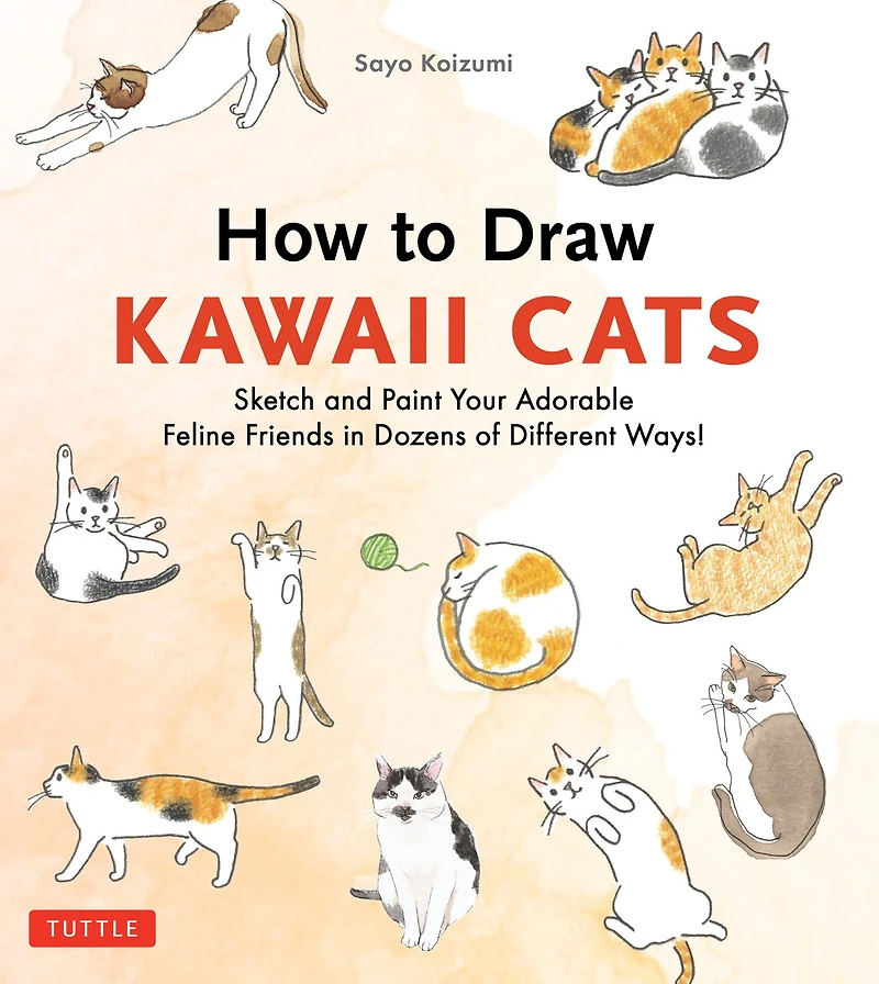 How to Draw Kawaii Cats: Sketch and Paint Your Adorable Feline Friends Dozens of Different Ways!
