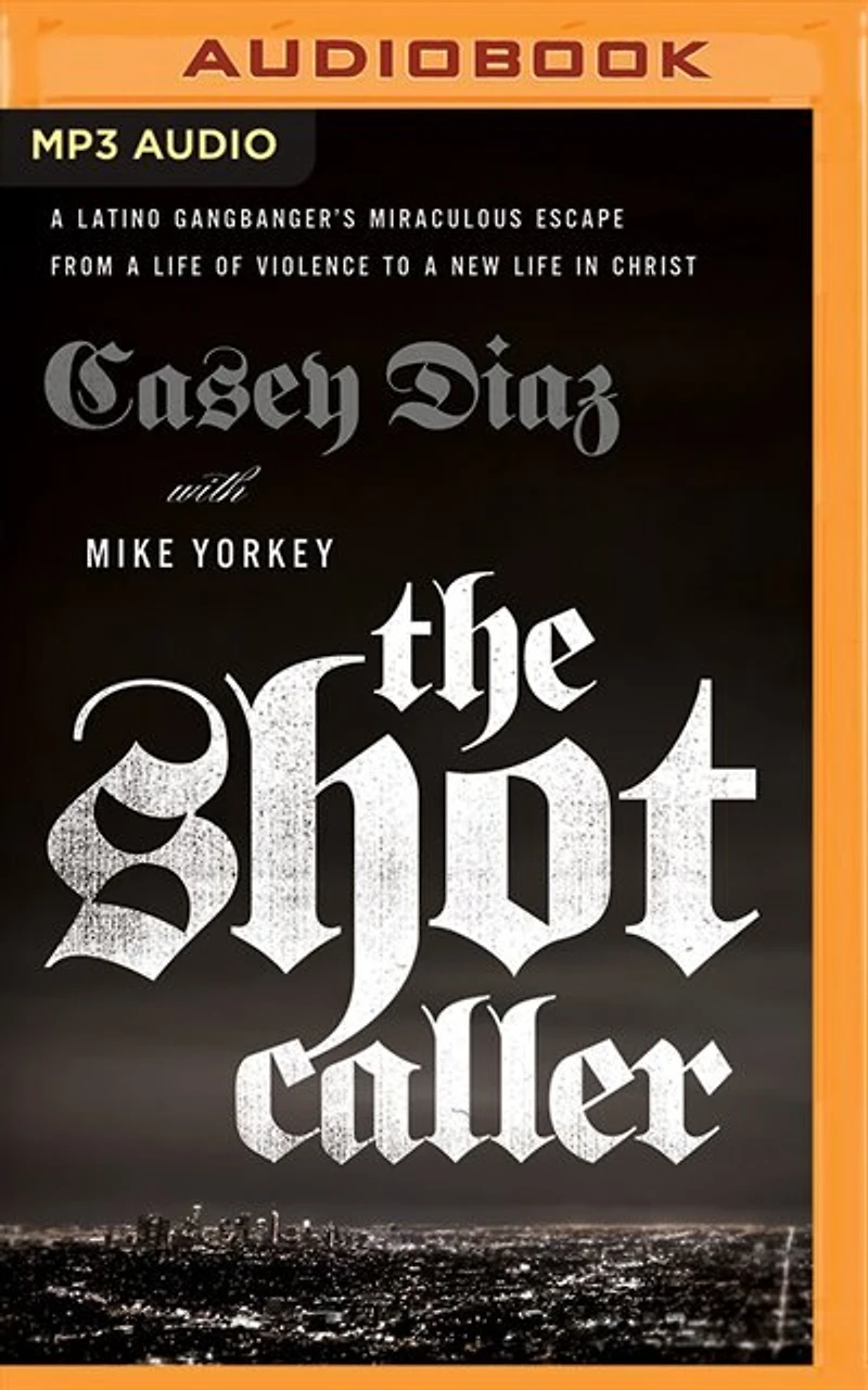 The Shot Caller: A Latino Gangbanger's Miraculous Escape From Life Of Violence To New Christ