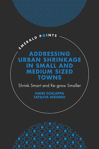 Addressing Urban Shrinkage Small and Medium Sized Towns: Shrink Smart Re-grow Smaller