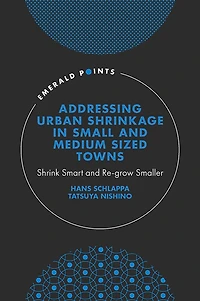 Addressing Urban Shrinkage Small and Medium Sized Towns: Shrink Smart Re-grow Smaller