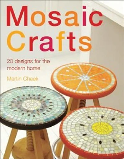 Mosaic Craft: 20 Modern Projects For The Contemporary Home