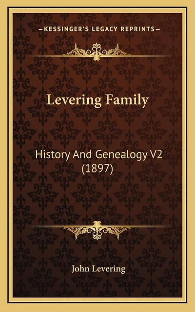 Levering Family: History And Genealogy V2 (1897)