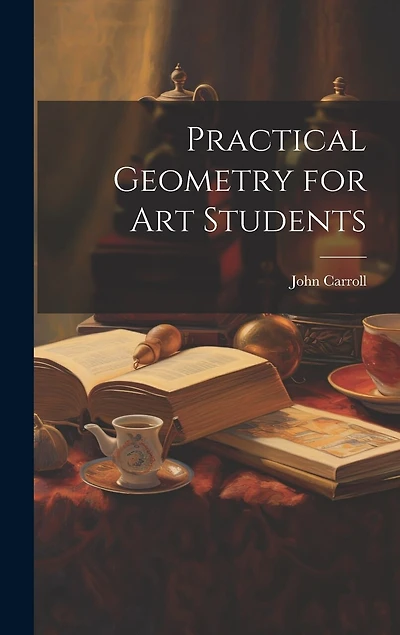 Practical Geometry for Art Students