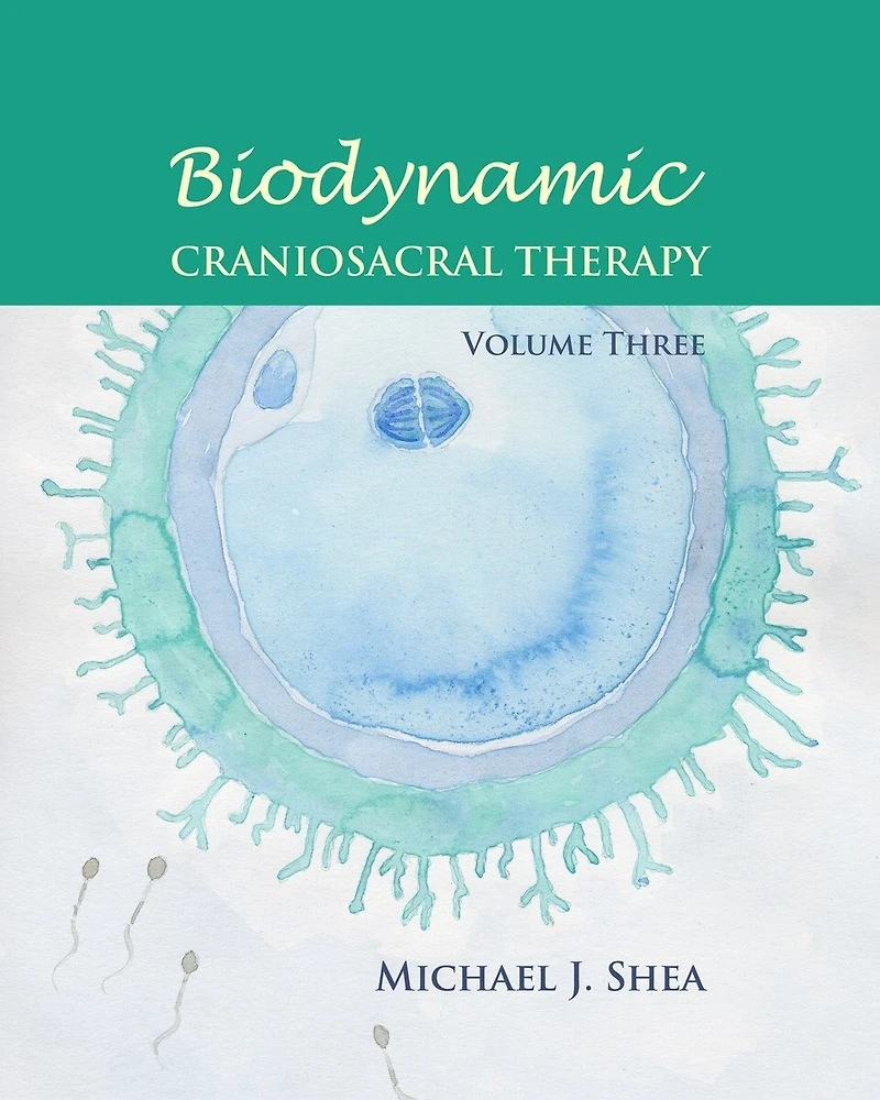Biodynamic Craniosacral Therapy, Volume Two
