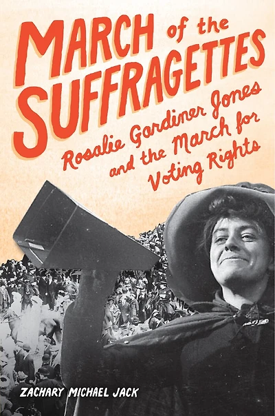 March of the Suffragettes: Rosalie Gardiner Jones and for Voting Rights
