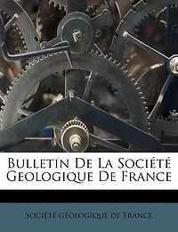 Bulletin De La Société Geologique De France