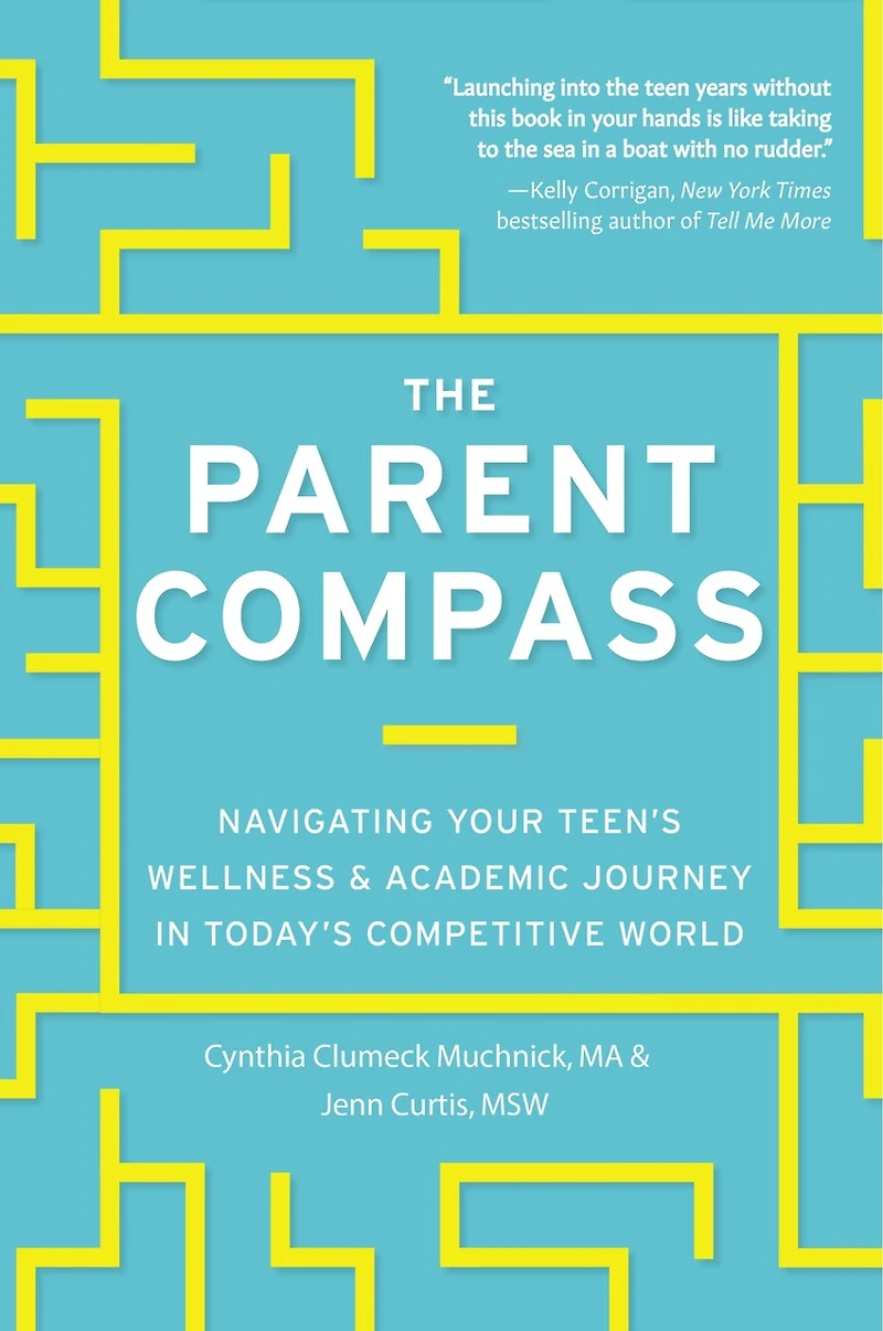 The Parent Compass: Navigating Your Teen's Wellness And Academic Journey Today's Competitive World